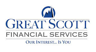 GREAT SCOTT FINANCIAL SERVICES OUR INTEREST...IS YOU