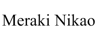 MERAKI NIKAO