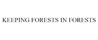 KEEPING FORESTS IN FORESTS