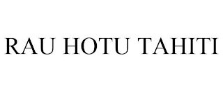 RAU HOTU TAHITI
