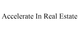 ACCELERATE IN REAL ESTATE