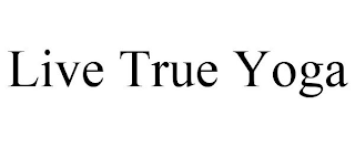 LIVE TRUE YOGA