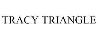 TRACY TRIANGLE