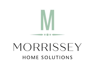 M MORRISSEY HOME SOLUTIONS