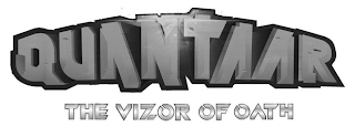 QUANTAAR THE VIZOR OF OATH