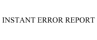 INSTANT ERROR REPORT