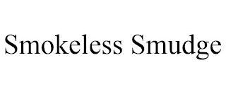 SMOKELESS SMUDGE