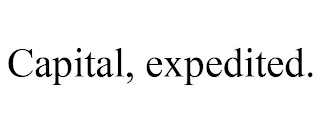 CAPITAL, EXPEDITED.