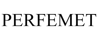 PERFEMET