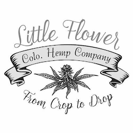 LITTLE FLOWER COLO. HEMP COMPANY FROM CROP TO DROP