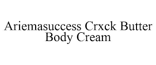 ARIEMASUCCESS CRXCK BUTTER BODY CREAM