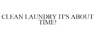 CLEAN LAUNDRY IT'S ABOUT TIME!