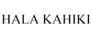 HALA KAHIKI