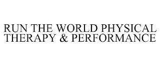 RUN THE WORLD PHYSICAL THERAPY & PERFORMANCE