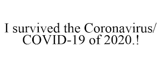 I SURVIVED THE CORONAVIRUS/ COVID-19 OF 2020.!