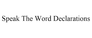 SPEAK THE WORD DECLARATIONS