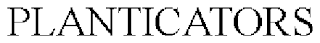 PLANTICATORS