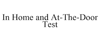 IN HOME AND AT-THE-DOOR TEST