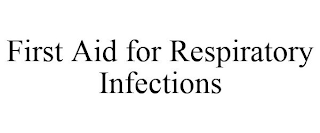 FIRST AID FOR RESPIRATORY INFECTIONS