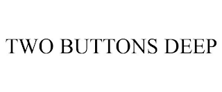 TWO BUTTONS DEEP