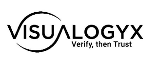 VISUALOGYX VERIFY, THEN TRUST