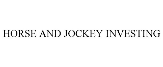 HORSE AND JOCKEY INVESTING