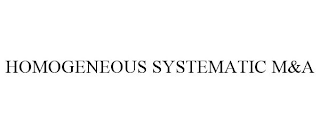 HOMOGENEOUS SYSTEMATIC M&A