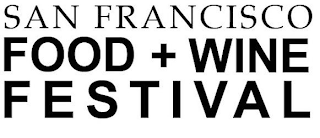 SAN FRANCISCO FOOD + WINE FESTIVAL