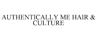 AUTHENTICALLY ME HAIR & CULTURE