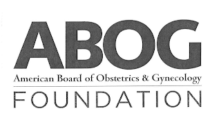 ABOG AMERICAN BOARD OF OBSTETRICS & GYNECOLOGY FOUNDATION