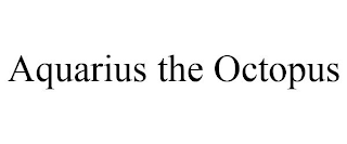 AQUARIUS THE OCTOPUS