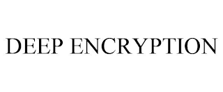 DEEP ENCRYPTION