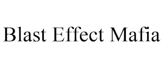 BLAST EFFECT MAFIA