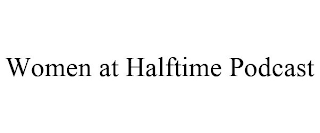 WOMEN AT HALFTIME PODCAST