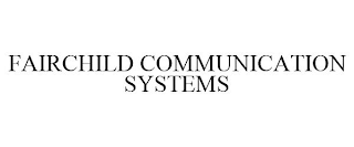 FAIRCHILD COMMUNICATION SYSTEMS