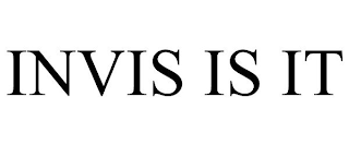 INVIS IS IT