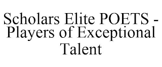 SCHOLARS ELITE POETS - PLAYERS OF EXCEPTIONAL TALENT