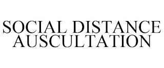 SOCIAL DISTANCE AUSCULTATION