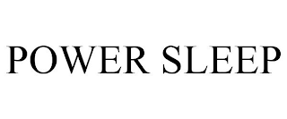 POWER SLEEP