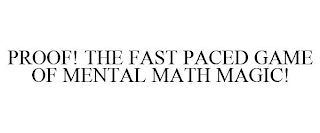 PROOF! THE FAST PACED GAME OF MENTAL MATH MAGIC!