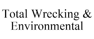 TOTAL WRECKING & ENVIRONMENTAL