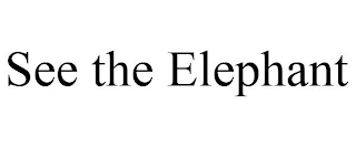 SEE THE ELEPHANT