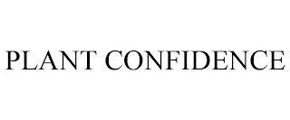 PLANT CONFIDENCE
