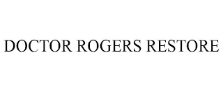 DOCTOR ROGERS RESTORE