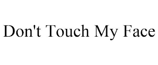 DON'T TOUCH MY FACE