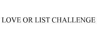 LOVE OR LIST CHALLENGE