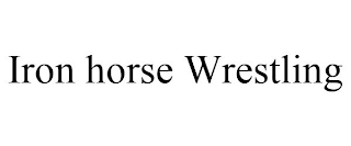 IRON HORSE WRESTLING
