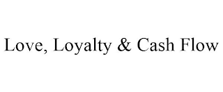 LOVE, LOYALTY & CASH FLOW