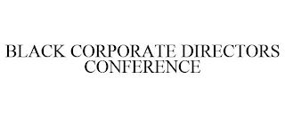 BLACK CORPORATE DIRECTORS CONFERENCE