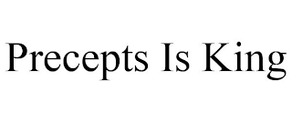 PRECEPTS IS KING
